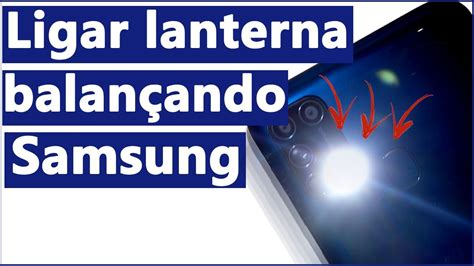 como fazer para acender a lanterna do celular balançando|Como Ligar a Lanterna do Celular Samsung Balançando (Super。